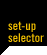 set-up selector